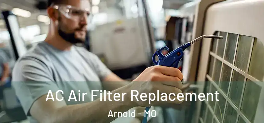  AC Air Filter Replacement Arnold - MO