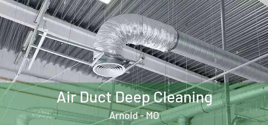  Air Duct Deep Cleaning Arnold - MO