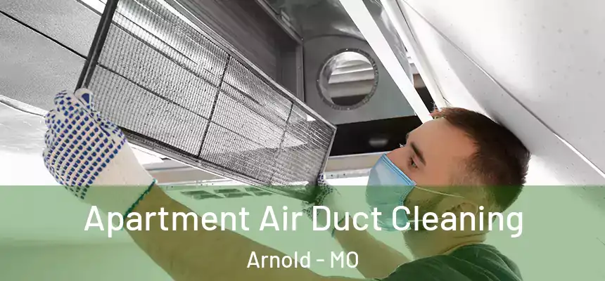  Apartment Air Duct Cleaning Arnold - MO