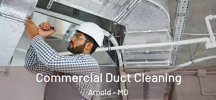 Commercial Duct Cleaning Arnold - MO