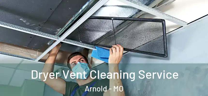  Dryer Vent Cleaning Service Arnold - MO