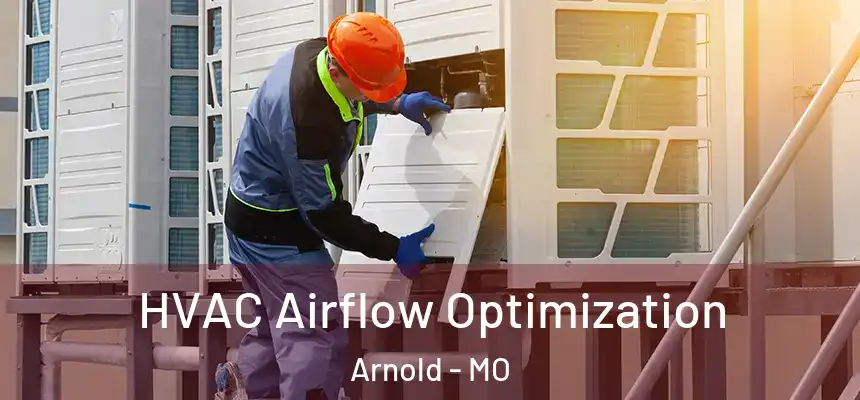  HVAC Airflow Optimization Arnold - MO