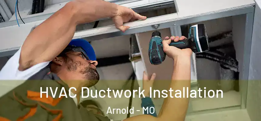  HVAC Ductwork Installation Arnold - MO