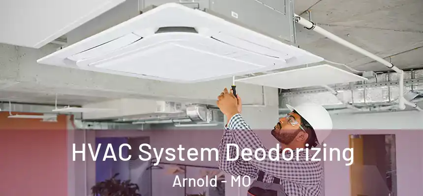  HVAC System Deodorizing Arnold - MO