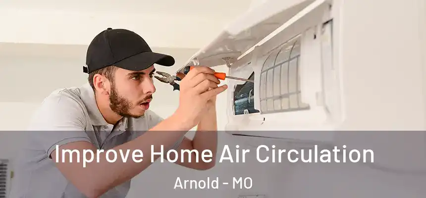  Improve Home Air Circulation Arnold - MO