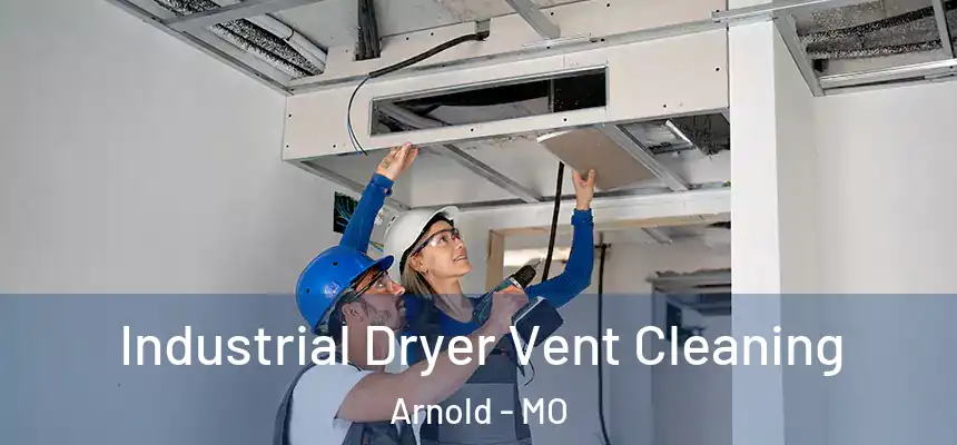  Industrial Dryer Vent Cleaning Arnold - MO