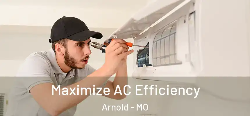  Maximize AC Efficiency Arnold - MO