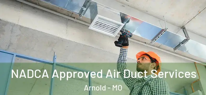  NADCA Approved Air Duct Services Arnold - MO