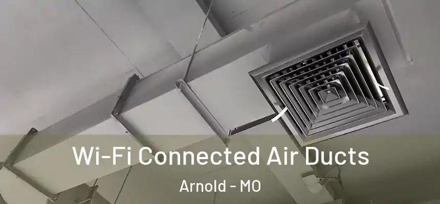  Wi-Fi Connected Air Ducts Arnold - MO